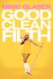 Nikki Glaser: Good Clean Filth (2022)